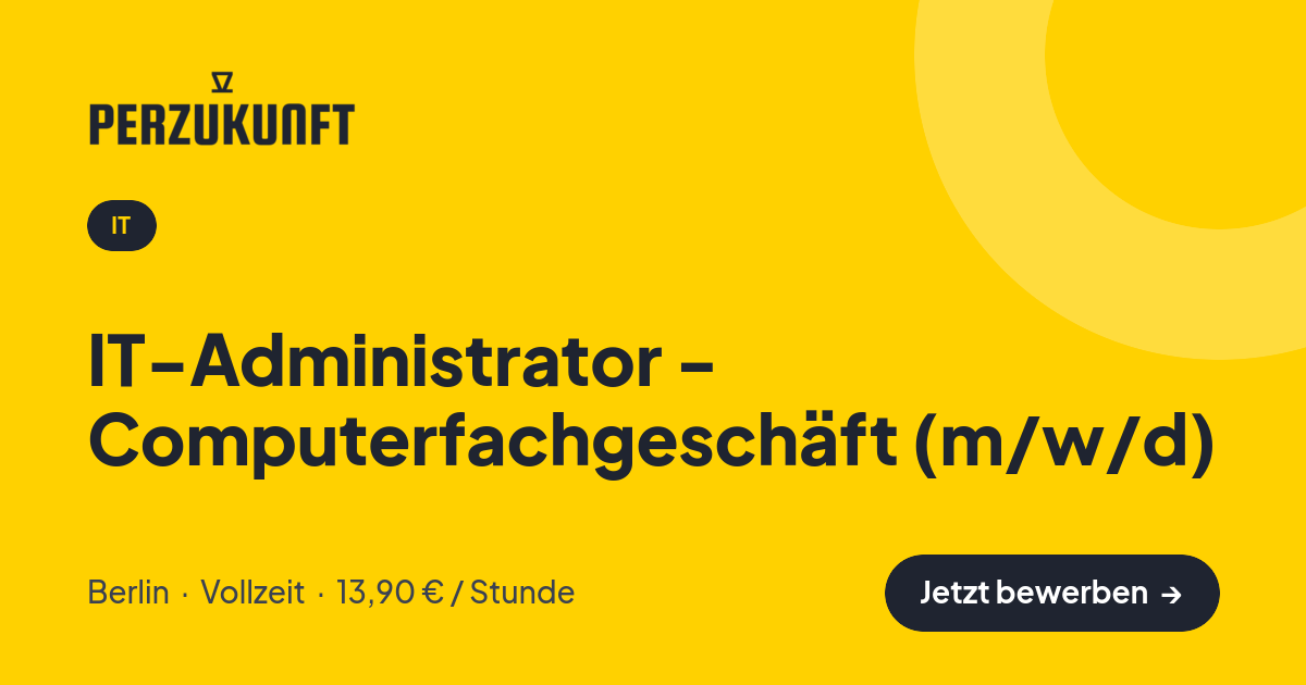 Stellenangebot: IT-Administrator - Computerfachgeschäft (m/w/d) – IT Jobs in Berlin – perZukunft