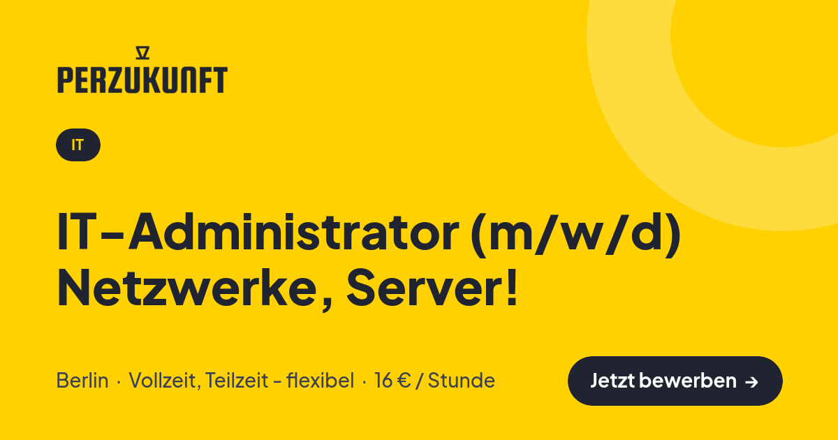 Stellenangebot: IT-Administrator (m/w/d) Netzwerke, Server! – IT Jobs in Berlin – perZukunft