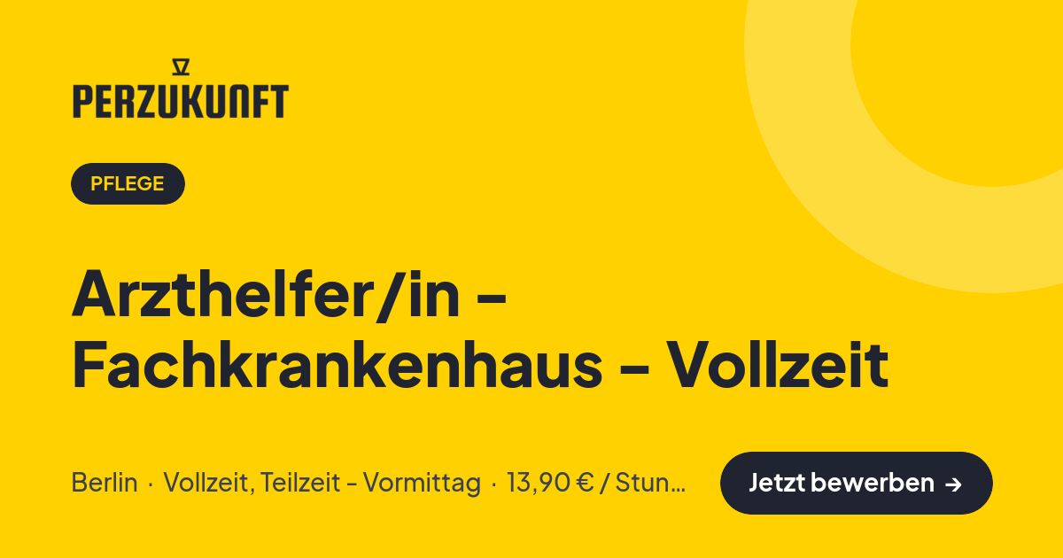 Stellenangebot: Arzthelfer/in - Fachkrankenhaus - Vollzeit – Pflege Jobs in Berlin – perZukunft
