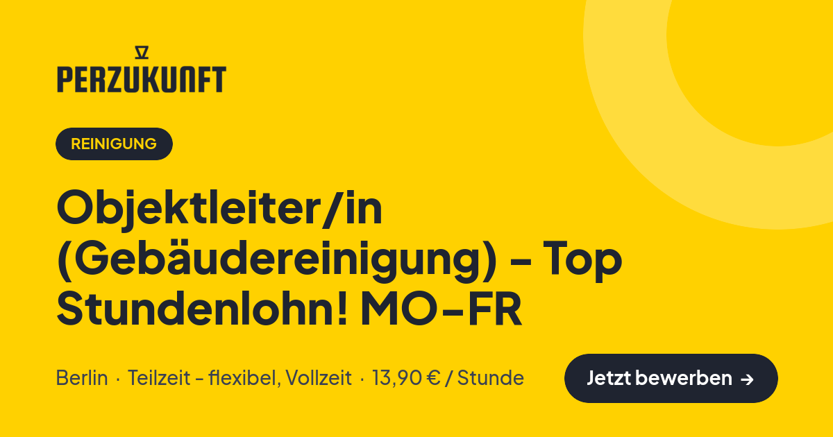 Stellenangebot: Objektleiter/in (Gebäudereinigung) - Top Stundenlohn! MO-FR – Reinigung Jobs in Berlin – perZukunft