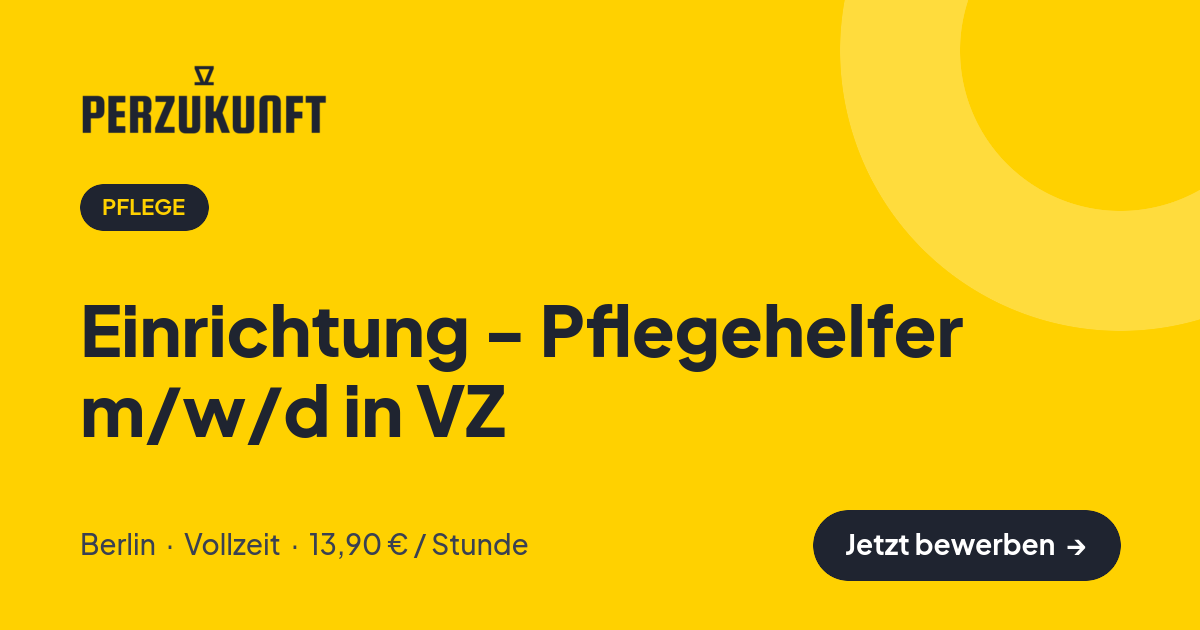Stellenangebot: Einrichtung - Pflegehelfer m/w/d in VZ – Pflege Jobs in Berlin – perZukunft