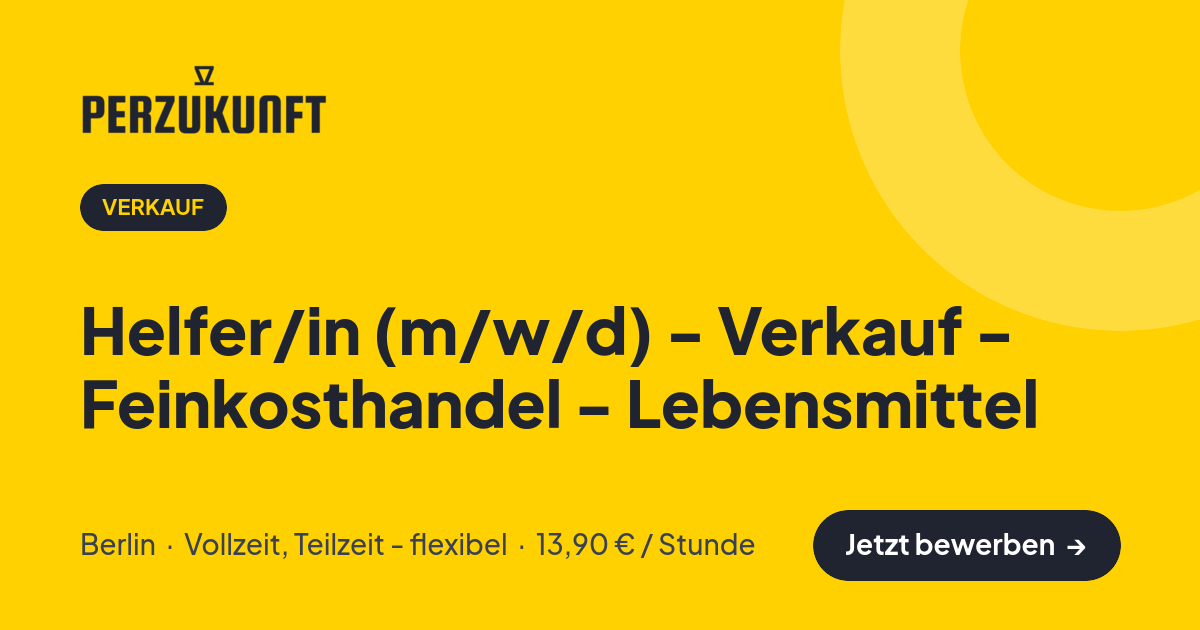 Stellenangebot: Helfer/in (m/w/d) - Verkauf - Feinkosthandel - Lebensmittel – Verkauf Jobs in Berlin – perZukunft