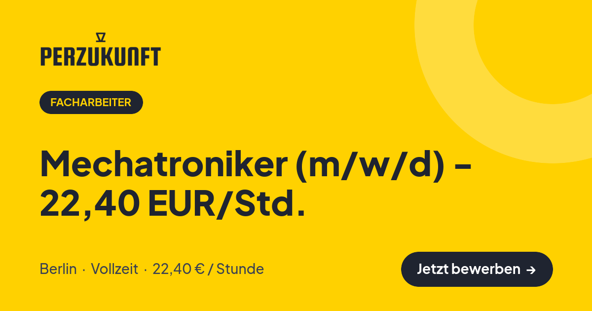 Stellenangebot: Mechatroniker (m/w/d) - 22,40 EUR/Std. – Facharbeiter Jobs in Berlin – perZukunft