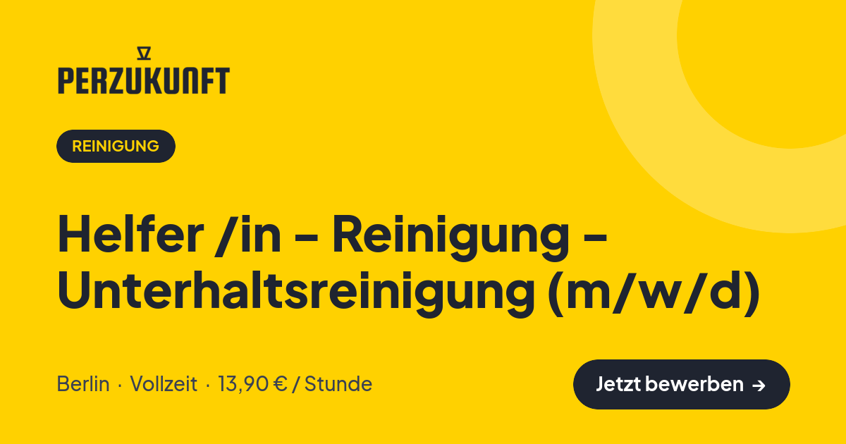 Stellenangebot: Helfer /in - Reinigung - Unterhaltsreinigung (m/w/d) – Reinigung Jobs in Berlin – perZukunft