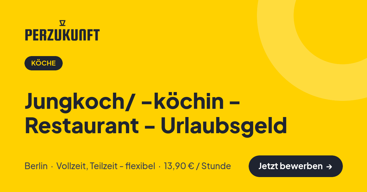 Stellenangebot: Jungkoch/ -köchin - Restaurant - Urlaubsgeld – Köche Jobs in Berlin – perZukunft