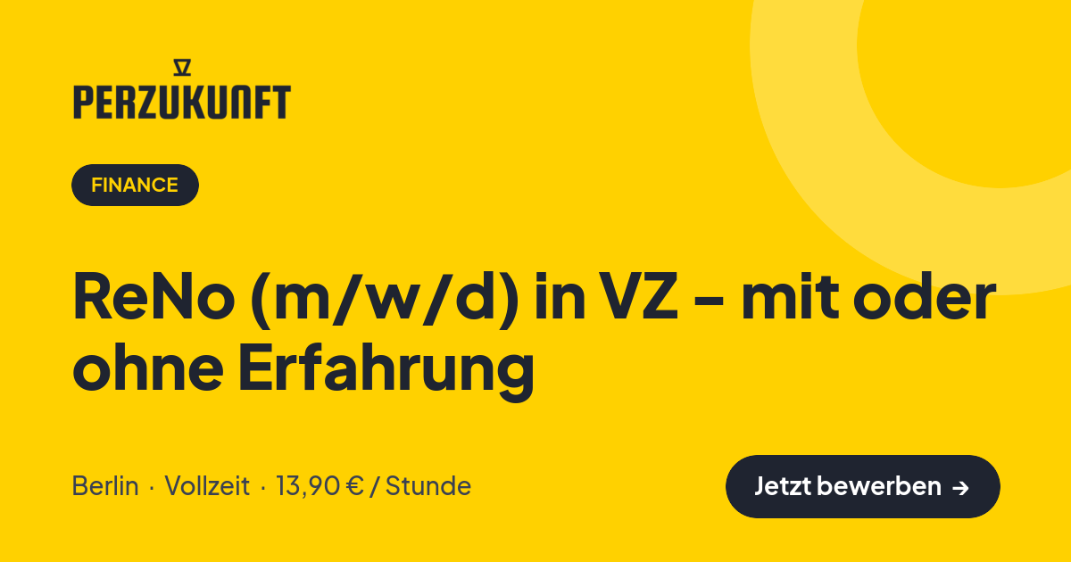 Stellenangebot: ReNo (m/w/d) in VZ - mit oder ohne Erfahrung – Finance Jobs in Berlin – perZukunft