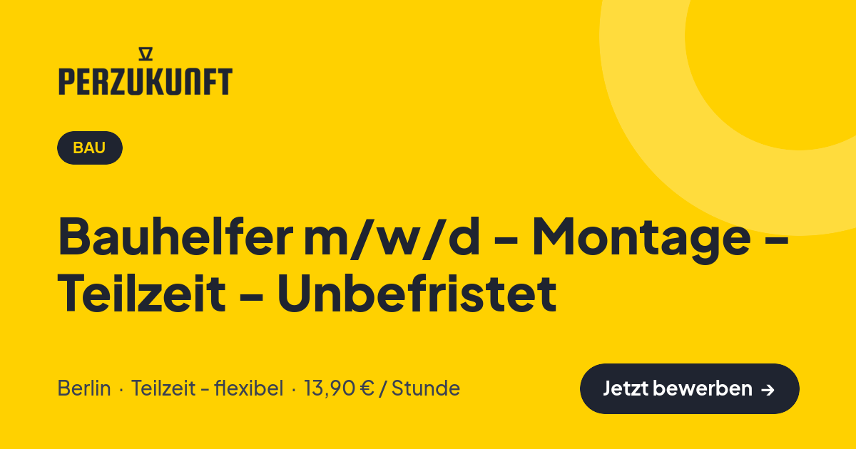 Stellenangebot: Bauhelfer m/w/d - Montage - Teilzeit - Unbefristet – Bau Jobs in Berlin – perZukunft