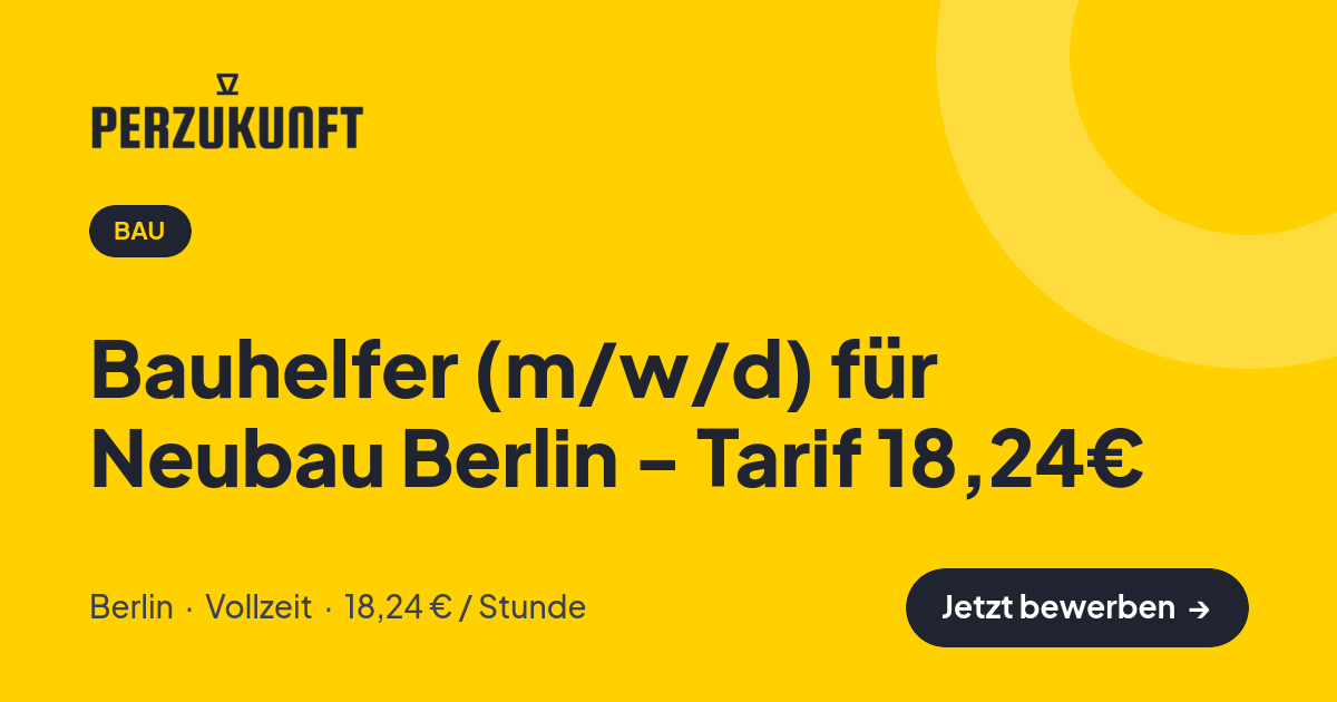 Stellenangebot: Bauhelfer (m/w/d) für Neubau Berlin - Tarif 18,24€ – Bau Jobs in Berlin – perZukunft