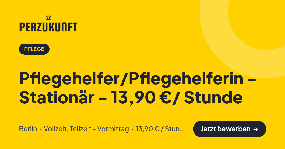 Stellenangebot: Pflegehelfer/Pflegehelferin - Stationär - 13,90 €/ Stunde – Pflege Jobs in Berlin – perZukunft