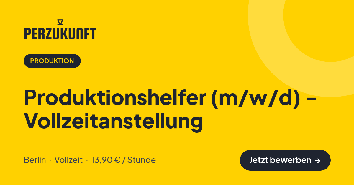 Stellenangebot: Produktionshelfer (m/w/d) - Vollzeitanstellung – Produktion Jobs in Berlin – perZukunft
