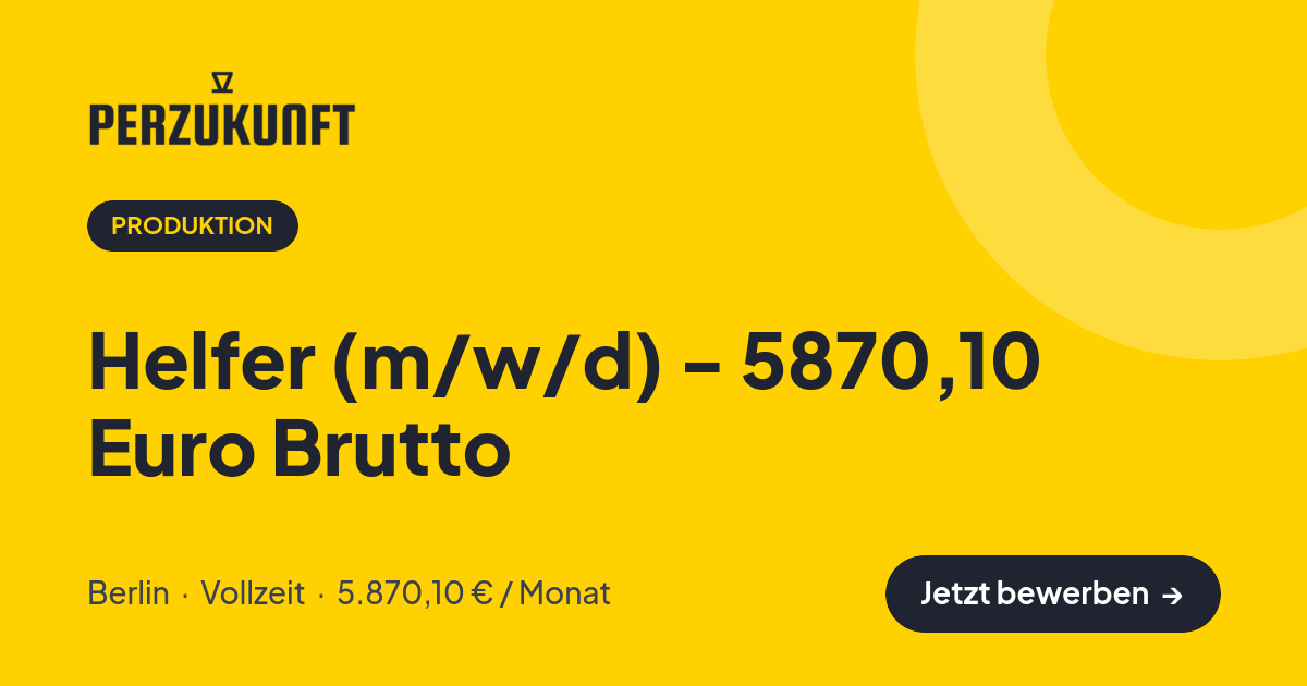 Stellenangebot: Helfer (m/w/d) - 5870,10 Euro Brutto – Produktion Jobs in Berlin – perZukunft
