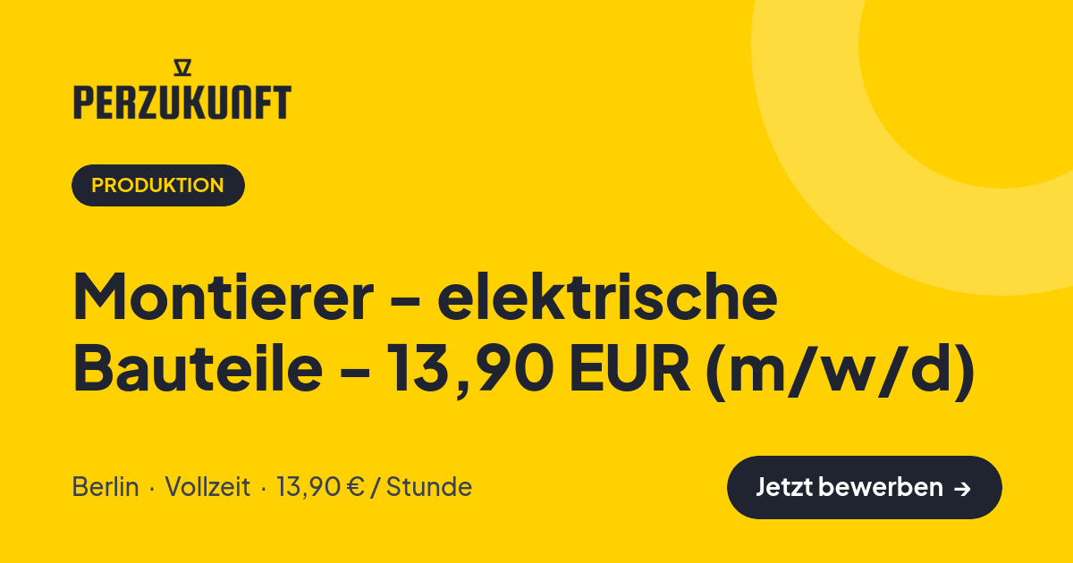 Stellenangebot: Montierer - elektrische Bauteile - 13,90 EUR (m/w/d) – Produktion Jobs in Berlin – perZukunft