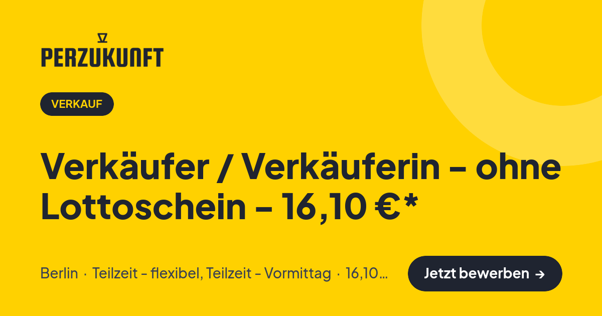 Stellenangebot: Verkäufer / Verkäuferin - ohne Lottoschein - 16,10 €* – Verkauf Jobs in Berlin – perZukunft