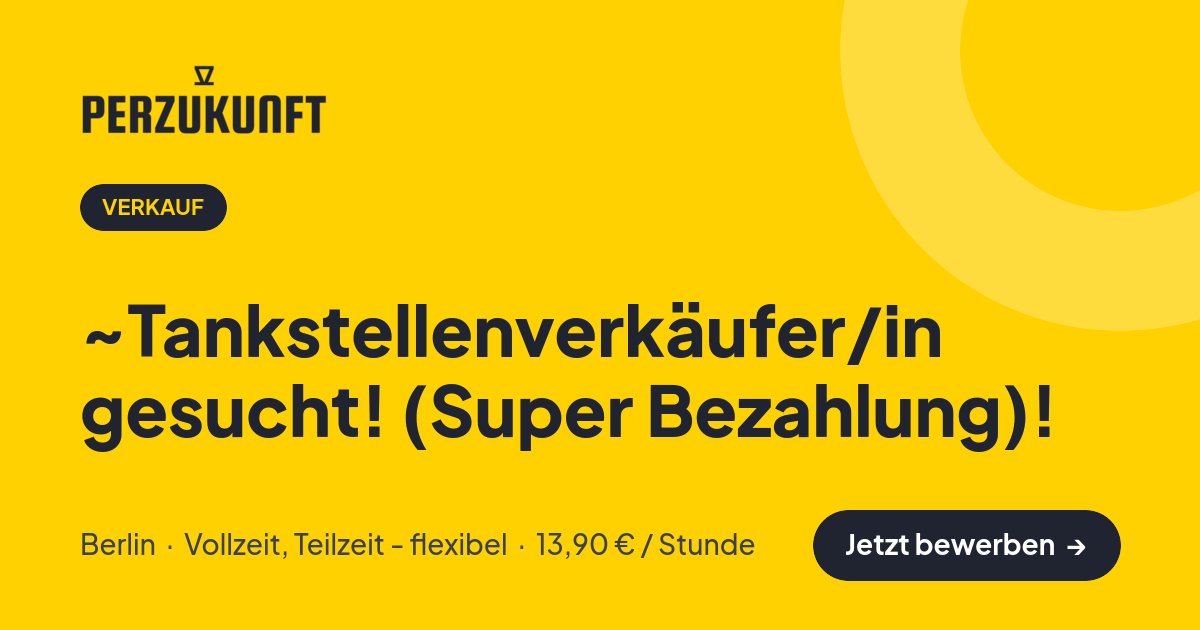 Stellenangebot: ~Tankstellenverkäufer/in gesucht! (Super Bezahlung)! – Verkauf Jobs in Berlin – perZukunft