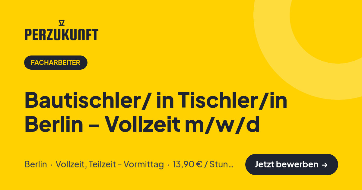 Stellenangebot: Bautischler/ in Tischler/in Berlin - Vollzeit m/w/d – Facharbeiter Jobs in Berlin – perZukunft