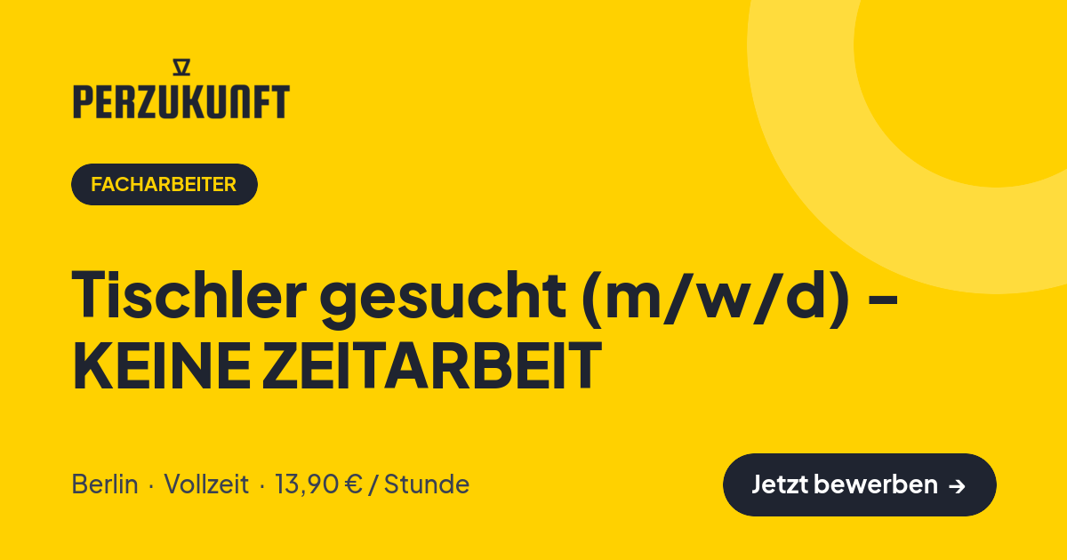 Stellenangebot: Tischler gesucht (m/w/d) - KEINE ZEITARBEIT – Facharbeiter Jobs in Berlin – perZukunft