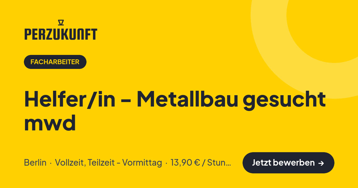 Stellenangebot: Helfer/in - Metallbau gesucht mwd – Facharbeiter Jobs in Berlin – perZukunft