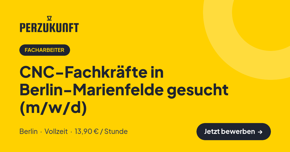 Stellenangebot: CNC-Fachkräfte in Berlin-Marienfelde gesucht (m/w/d) – Facharbeiter Jobs in Berlin – perZukunft