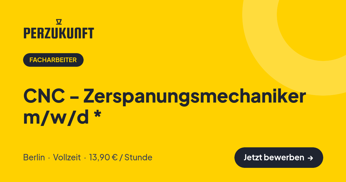 Stellenangebot: CNC - Zerspanungsmechaniker m/w/d * – Facharbeiter Jobs in Berlin – perZukunft