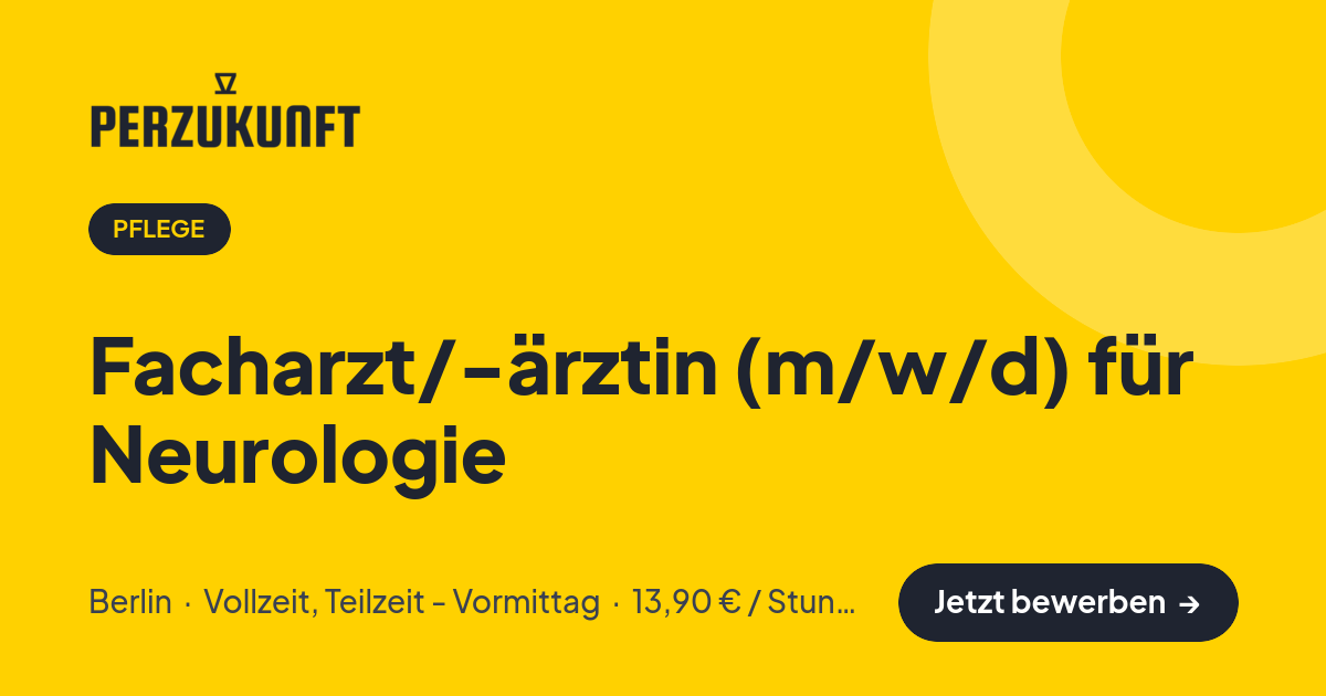 Stellenangebot: Facharzt/-ärztin (m/w/d) für Neurologie – Pflege Jobs in Berlin – perZukunft