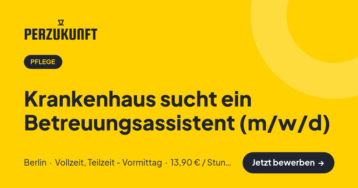 Stellenangebot: Krankenhaus sucht ein Betreuungsassistent (m/w/d) – Pflege Jobs in Berlin – perZukunft