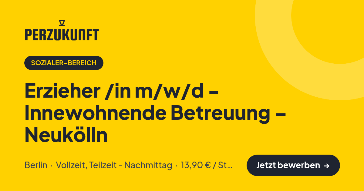 Stellenangebot: Erzieher /in m/w/d - Innewohnende Betreuung – Neukölln – Sozialer-Bereich Jobs in Berlin – perZukunft