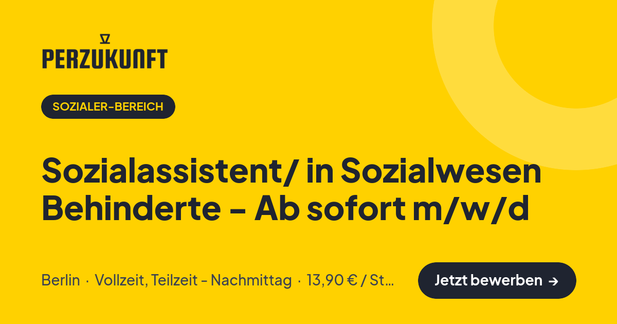 Stellenangebot: Sozialassistent/ in Sozialwesen Behinderte - Ab sofort m/w/d – Sozialer-Bereich Jobs in Berlin – perZukunft
