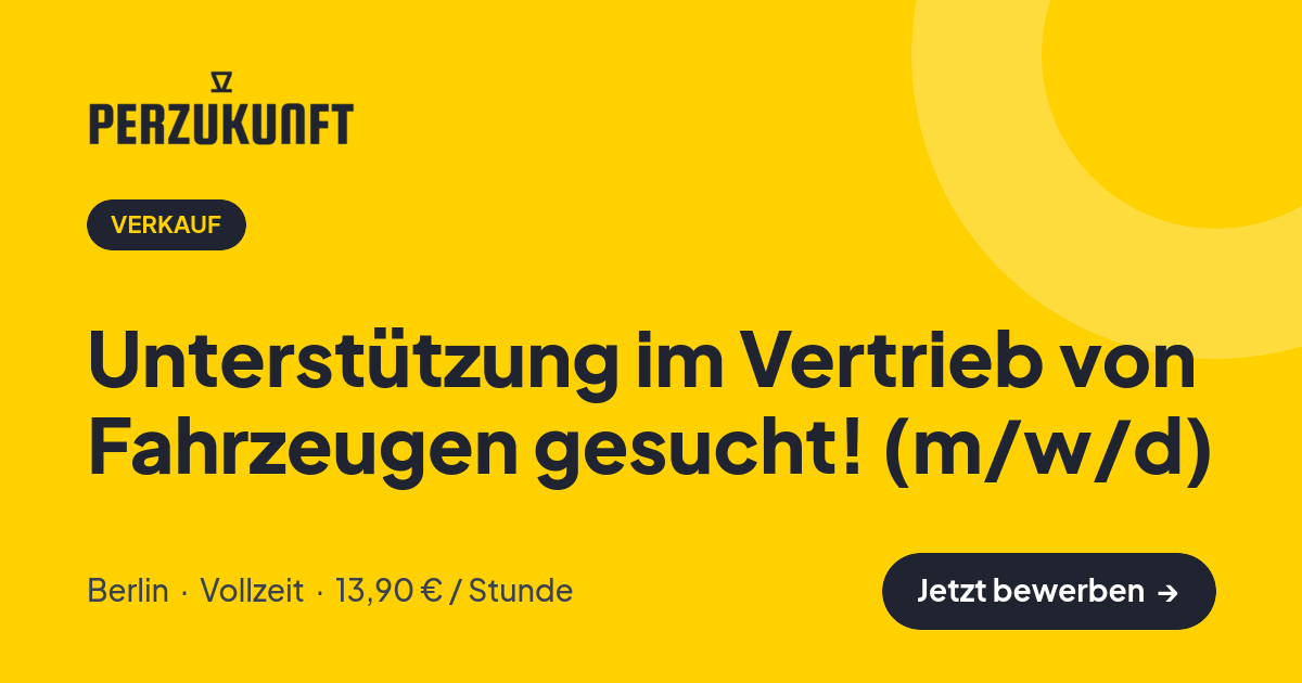 Stellenangebot: Unterstützung im Vertrieb von Fahrzeugen gesucht! (m/w/d) – Verkauf Jobs in Berlin – perZukunft