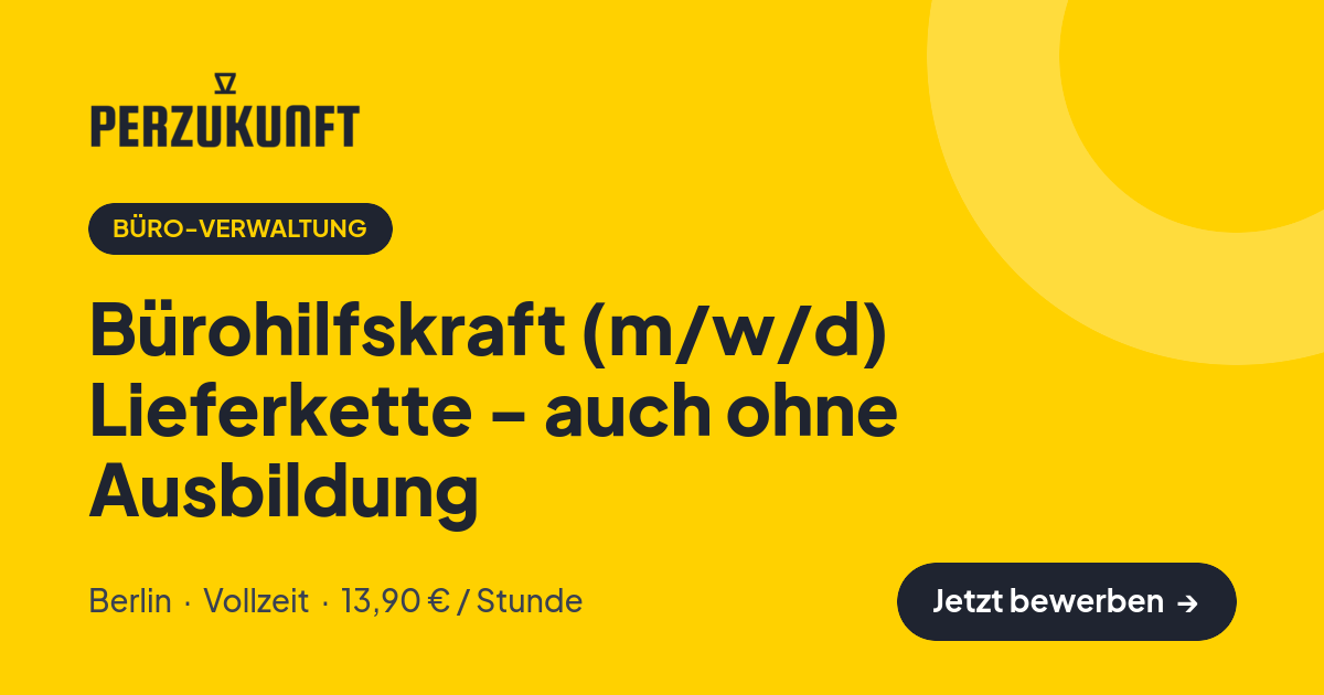 Stellenangebot: Bürohilfskraft (m/w/d) Lieferkette - auch ohne Ausbildung – Büro-Verwaltung Jobs in Berlin – perZukunft