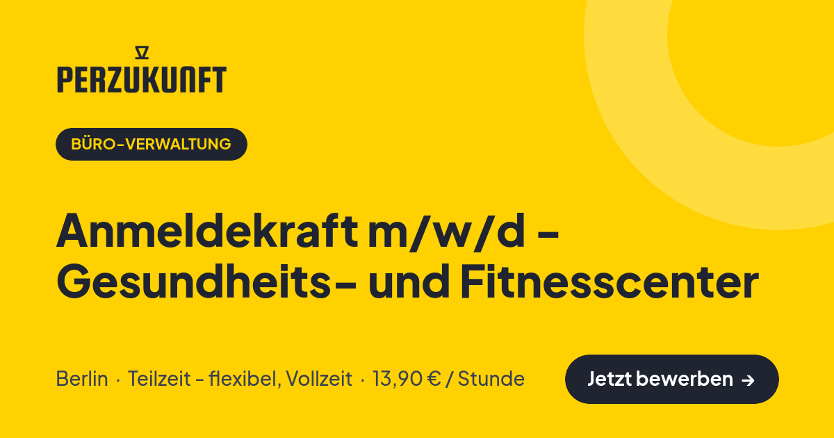 Stellenangebot: Anmeldekraft m/w/d - Gesundheits- und Fitnesscenter – Büro-Verwaltung Jobs in Berlin – perZukunft