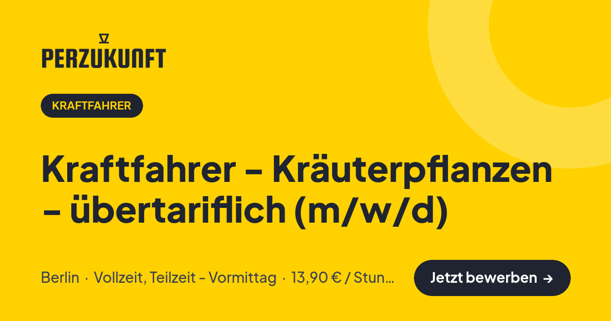 Stellenangebot: Kraftfahrer - Kräuterpflanzen - übertariflich (m/w/d) – Kraftfahrer Jobs in Berlin – perZukunft