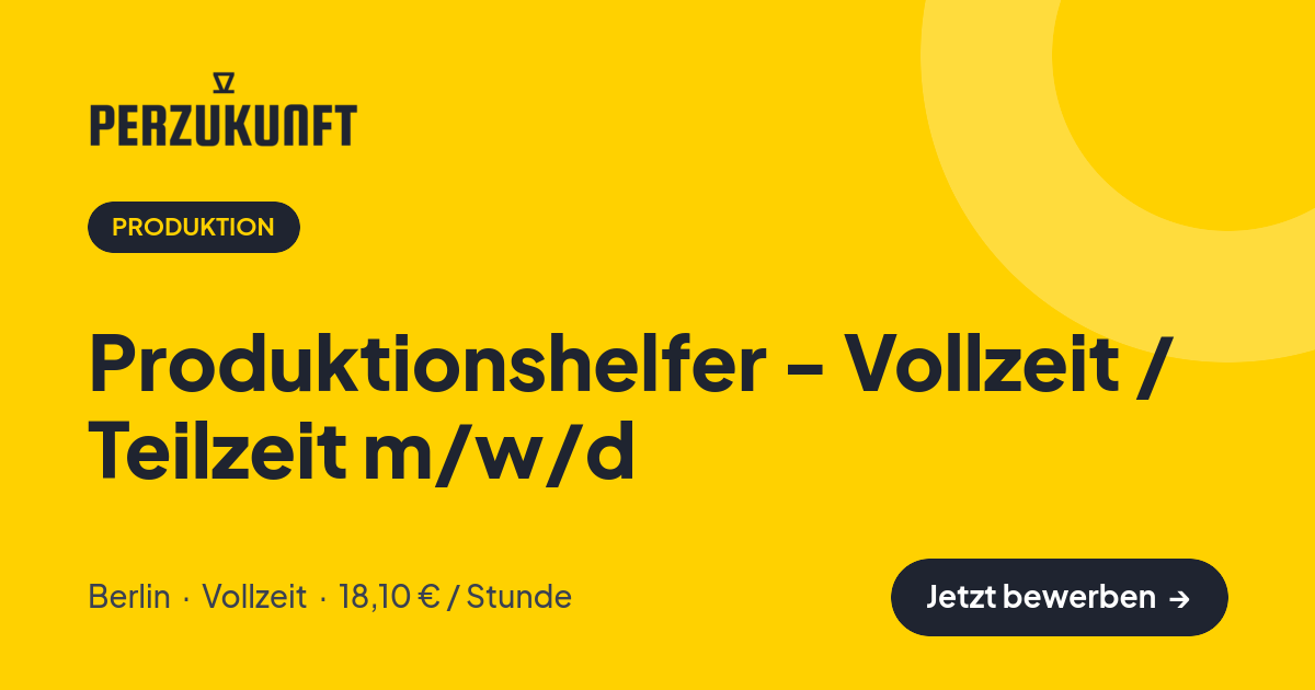 Stellenangebot: Produktionshelfer - Vollzeit / Teilzeit m/w/d – Produktion Jobs in Berlin – perZukunft