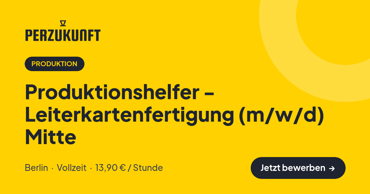 Stellenangebot: Produktionshelfer - Leiterkartenfertigung (m/w/d) Mitte – Produktion Jobs in Berlin – perZukunft