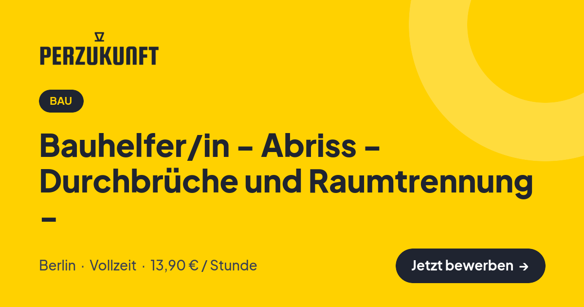 Stellenangebot: Bauhelfer/in - Abriss - Durchbrüche und Raumtrennung - – Bau Jobs in Berlin – perZukunft