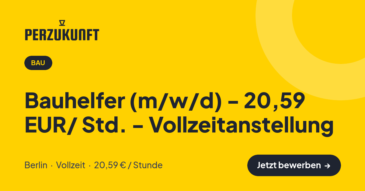 Stellenangebot: Bauhelfer (m/w/d) - 20,59 EUR/ Std. - Vollzeitanstellung – Bau Jobs in Berlin – perZukunft