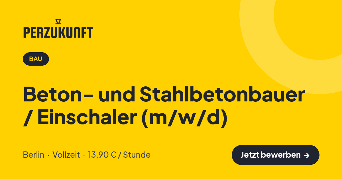Stellenangebot: Beton- und Stahlbetonbauer / Einschaler (m/w/d) – Bau Jobs in Berlin – perZukunft