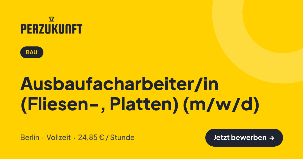 Stellenangebot: Ausbaufacharbeiter/in (Fliesen-, Platten) (m/w/d) – Bau Jobs in Berlin – perZukunft