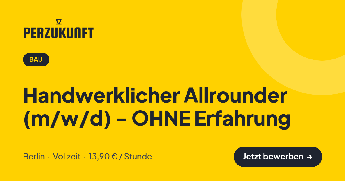 Stellenangebot: Handwerklicher Allrounder (m/w/d) - OHNE Erfahrung – Bau Jobs in Berlin – perZukunft