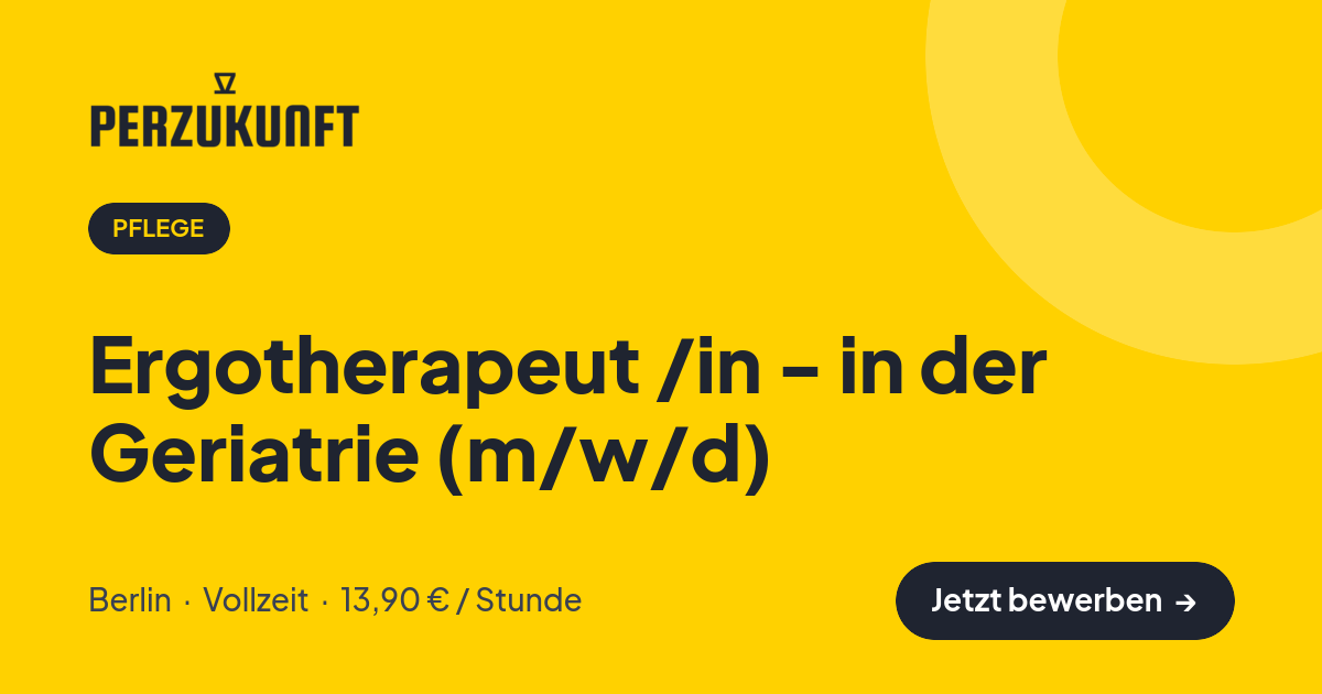 Stellenangebot: Ergotherapeut /in - in der Geriatrie (m/w/d) – Pflege Jobs in Berlin – perZukunft