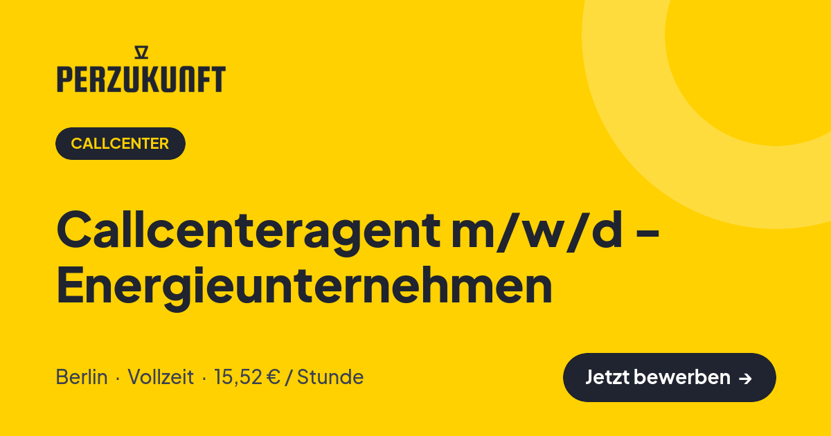 Stellenangebot: Callcenteragent m/w/d - Energieunternehmen – Callcenter Jobs in Berlin – perZukunft