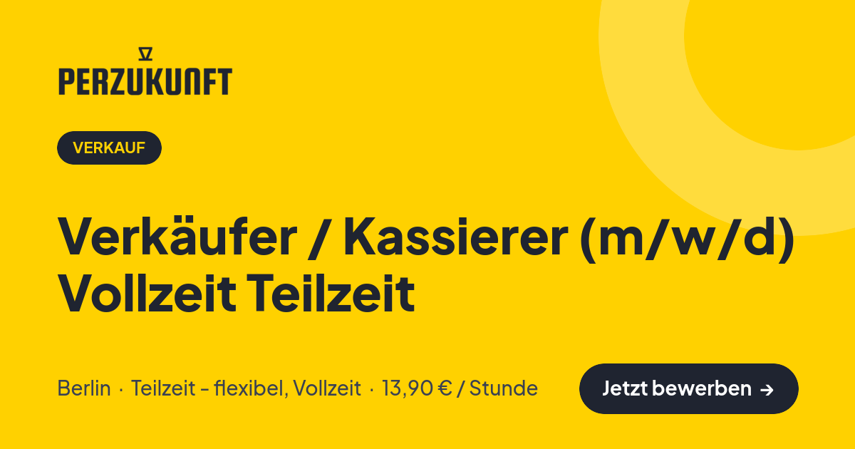 Stellenangebot: Verkäufer / Kassierer (m/w/d) Vollzeit Teilzeit – Verkauf Jobs in Berlin – perZukunft