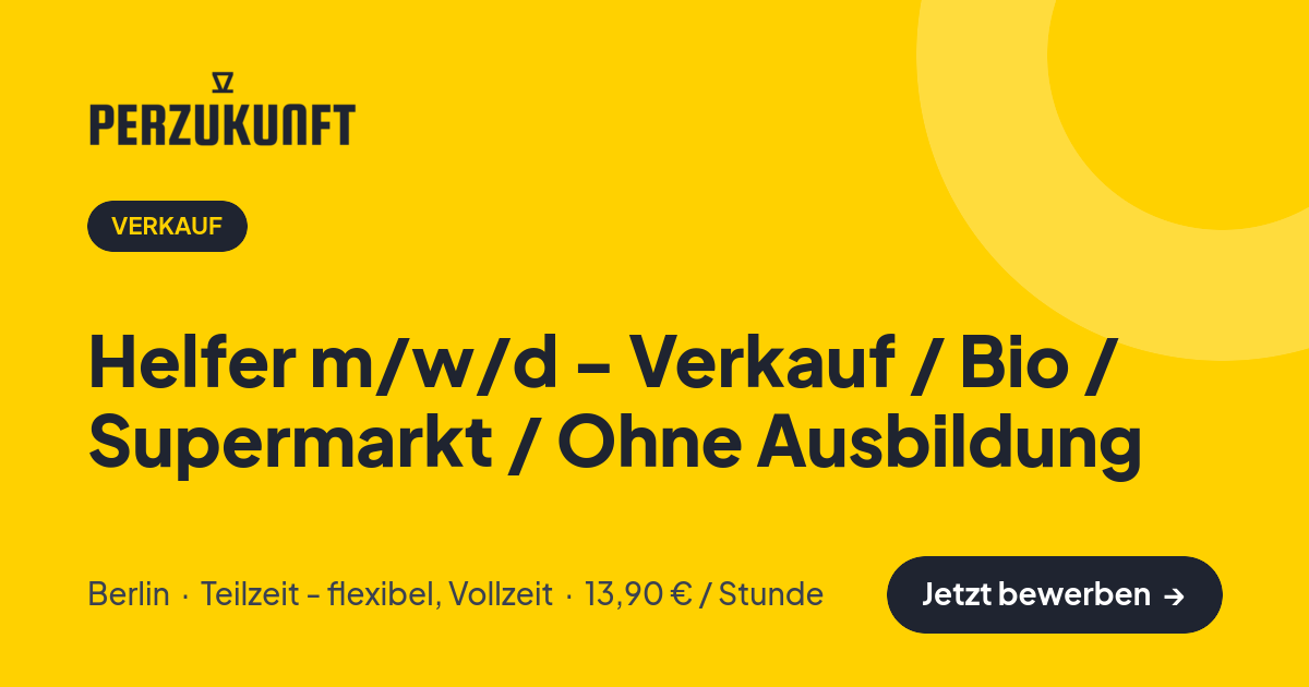 Stellenangebot: Helfer m/w/d - Verkauf / Bio / Supermarkt / Ohne Ausbildung – Verkauf Jobs in Berlin – perZukunft