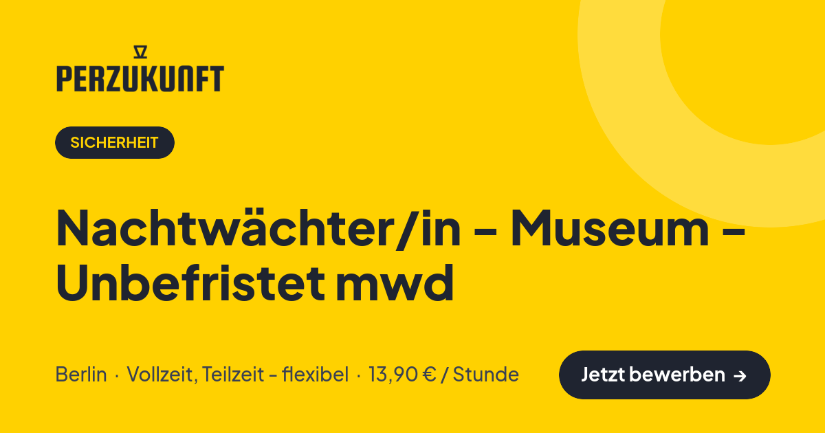 Stellenangebot: Nachtwächter/in - Museum - Unbefristet mwd – Sicherheit Jobs in Berlin – perZukunft