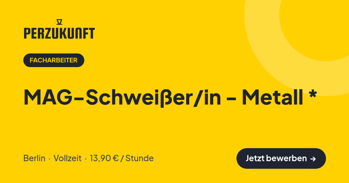 Stellenangebot: MAG-Schweißer/in - Metall * – Facharbeiter Jobs in Berlin – perZukunft