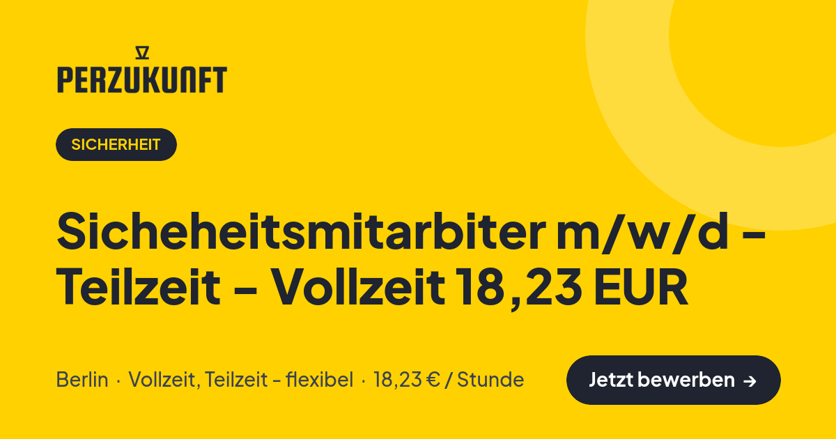 Stellenangebot: Sicheheitsmitarbiter m/w/d - Teilzeit - Vollzeit 18,23 EUR – Sicherheit Jobs in Berlin – perZukunft