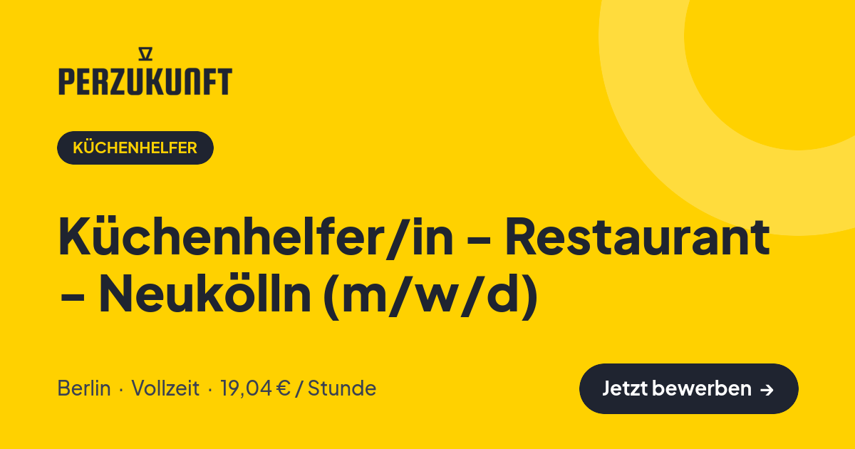 Stellenangebot: Küchenhelfer/in - Restaurant - Neukölln (m/w/d) – Küchenhelfer Jobs in Berlin – perZukunft