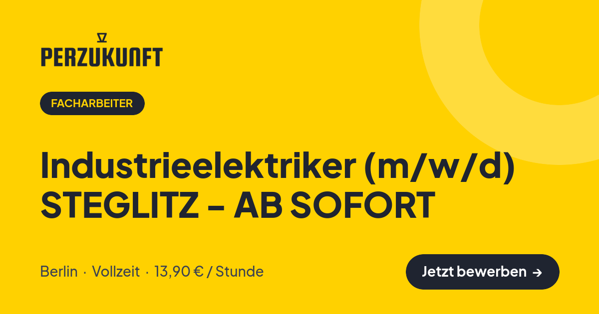 Stellenangebot: Industrieelektriker (m/w/d) STEGLITZ - AB SOFORT – Facharbeiter Jobs in Berlin – perZukunft