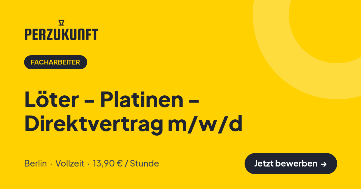 Stellenangebot: Löter - Platinen - Direktvertrag m/w/d – Facharbeiter Jobs in Berlin – perZukunft