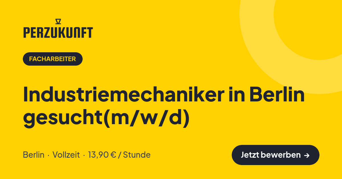 Stellenangebot: Industriemechaniker in Berlin gesucht(m/w/d) – Facharbeiter Jobs in Berlin – perZukunft