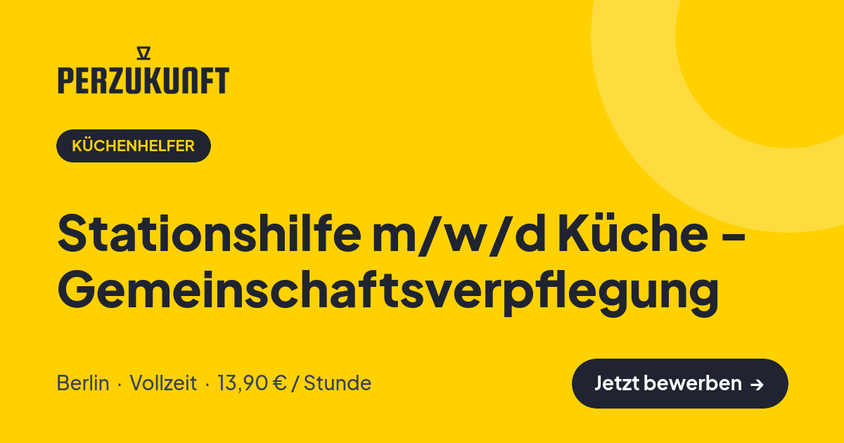 Stellenangebot: Stationshilfe m/w/d Küche - Gemeinschaftsverpflegung – Küchenhelfer Jobs in Berlin – perZukunft